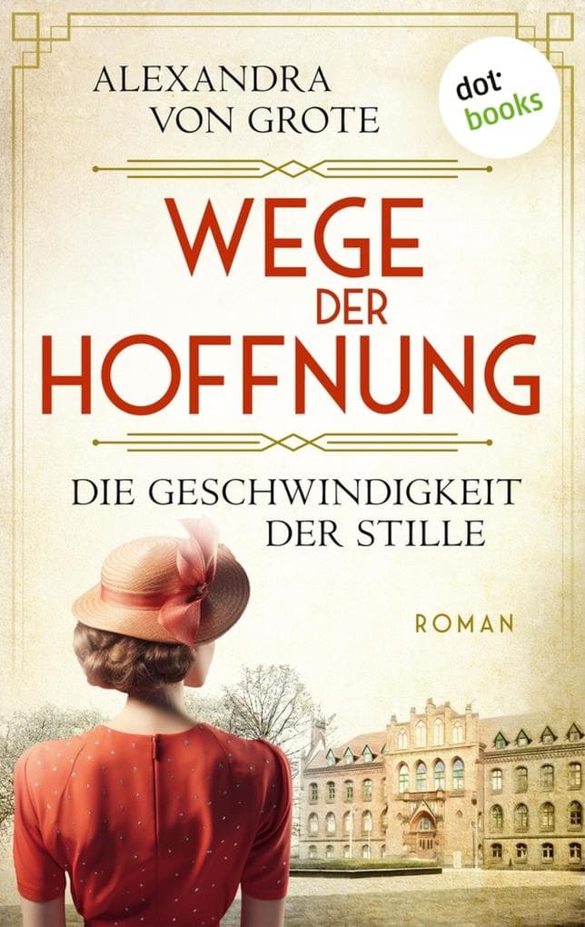 Wege der Hoffnung - Die Geschwindigkeit der Stille: Roman: Wege der Hoffnung 1 | Ein dramatisches Schicksal im 2. Weltkrieg