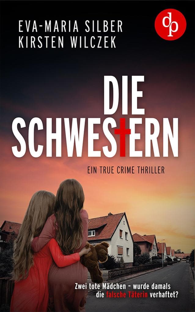Die Schwestern: Ein True Crime Thriller