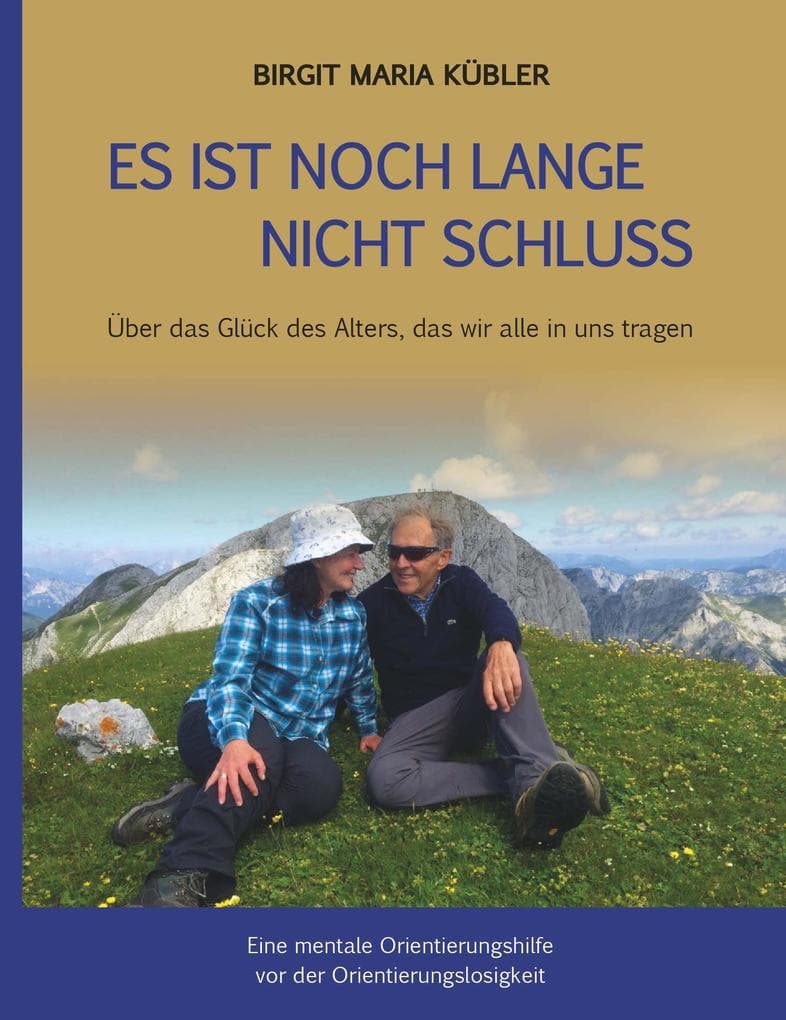 Es ist noch lange nicht Schluss: Über das Glück des Alters, das wir alle in uns tragen