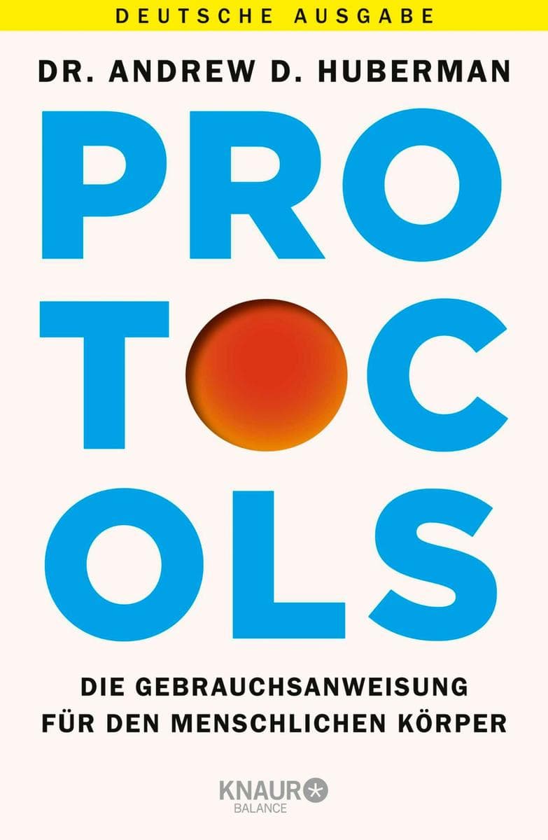Protocols: Die Gebrauchsanweisung für den menschlichen Körper | Deutsche Ausgabe. Erfolgs-Routinen für mentale Stärke und maximale Energie