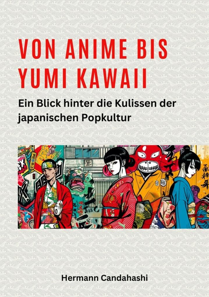 Von Anime bis Yumi Kawaii: Ein Blick hinter die Kulissen der japanischen Popkultur