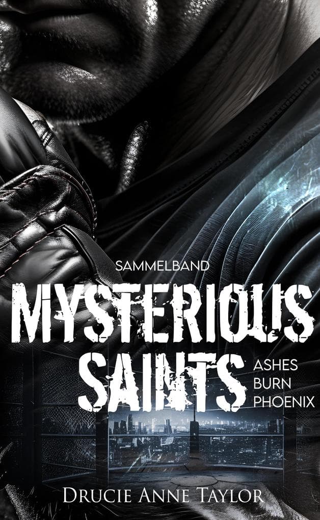 Mysterious Saints: Burn - Ashes - Phoenix: Sammelband