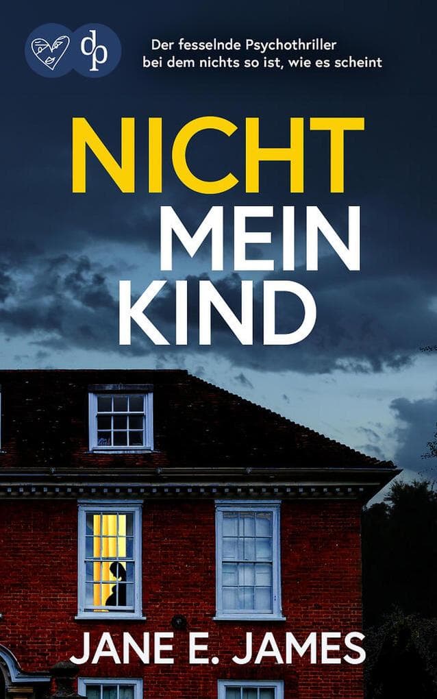 Nicht mein Kind: Der fesselnde Psychothriller, bei dem nichts so ist, wie es scheint