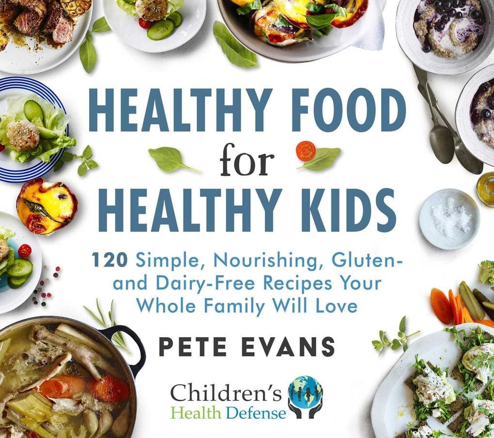 Healthy Food for Healthy Kids: 120 Simple, Nourishing, Gluten- and Dairy-Free Recipes Your Whole Family Will Love