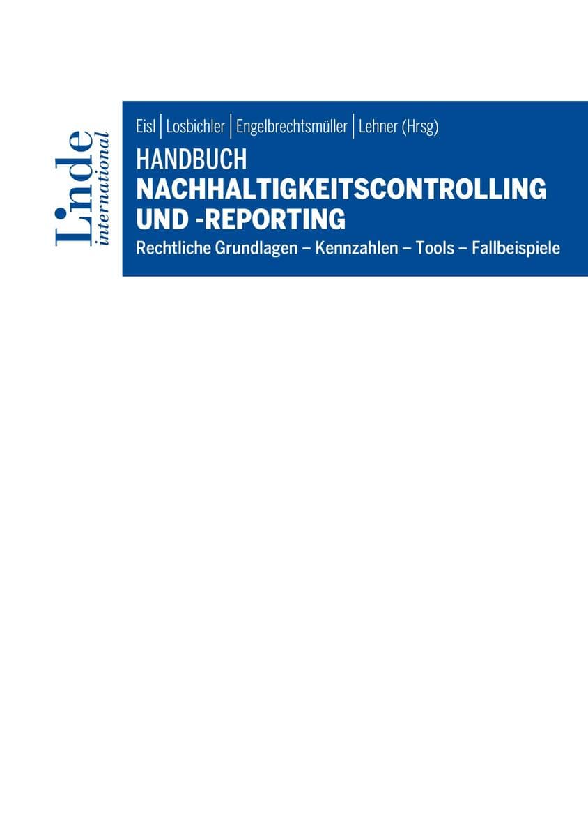 Handbuch Nachhaltigkeitscontrolling und -reporting: Rechtliche Grundlagen - Kennzahlen - Tools - Fallbeispiele
