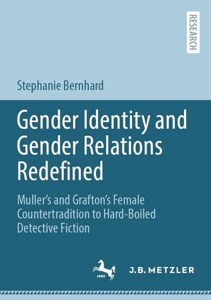 Gender Identity and Gender Relations Redefined: Muller's and Grafton's Female Countertradition to Hard-Boiled Detective Fiction