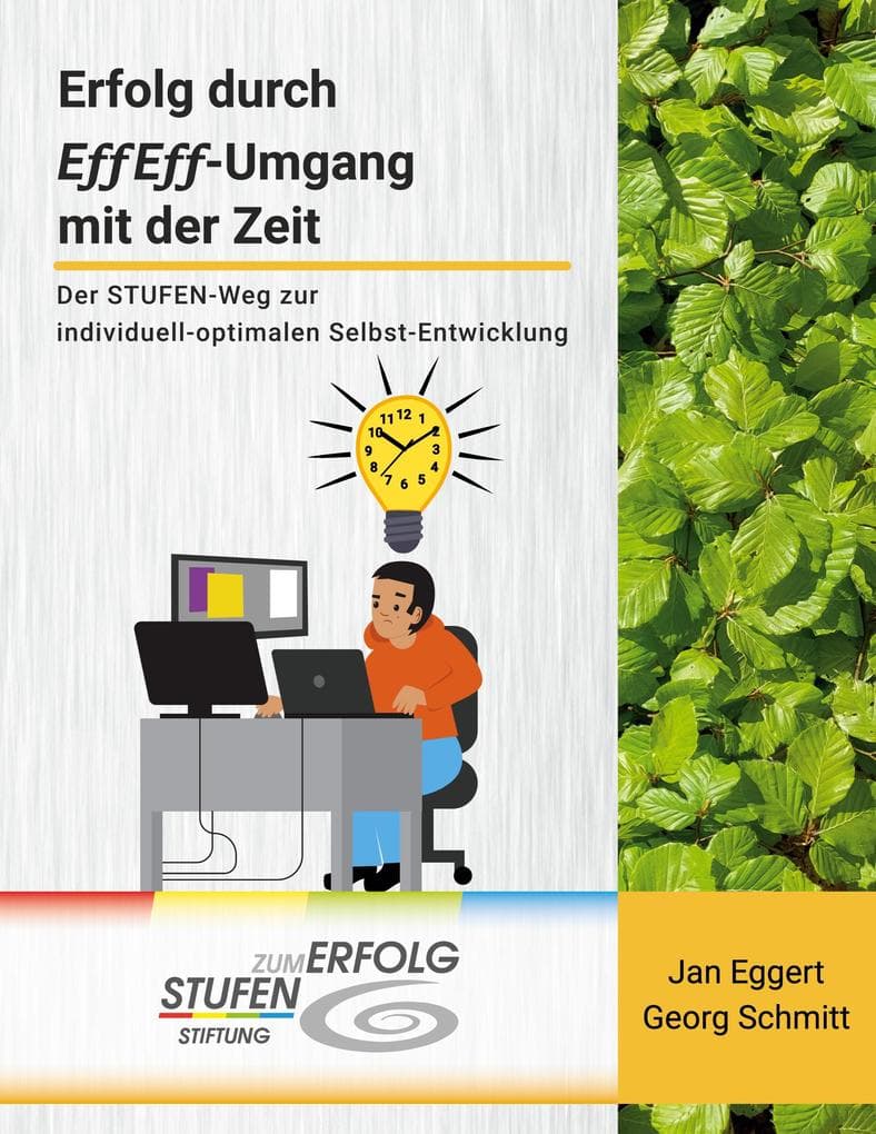 Erfolg durch EffEff-Umgang mit der Zeit: Der STUFEN-Weg zur individuell-optimalen Selbst-Entwicklung