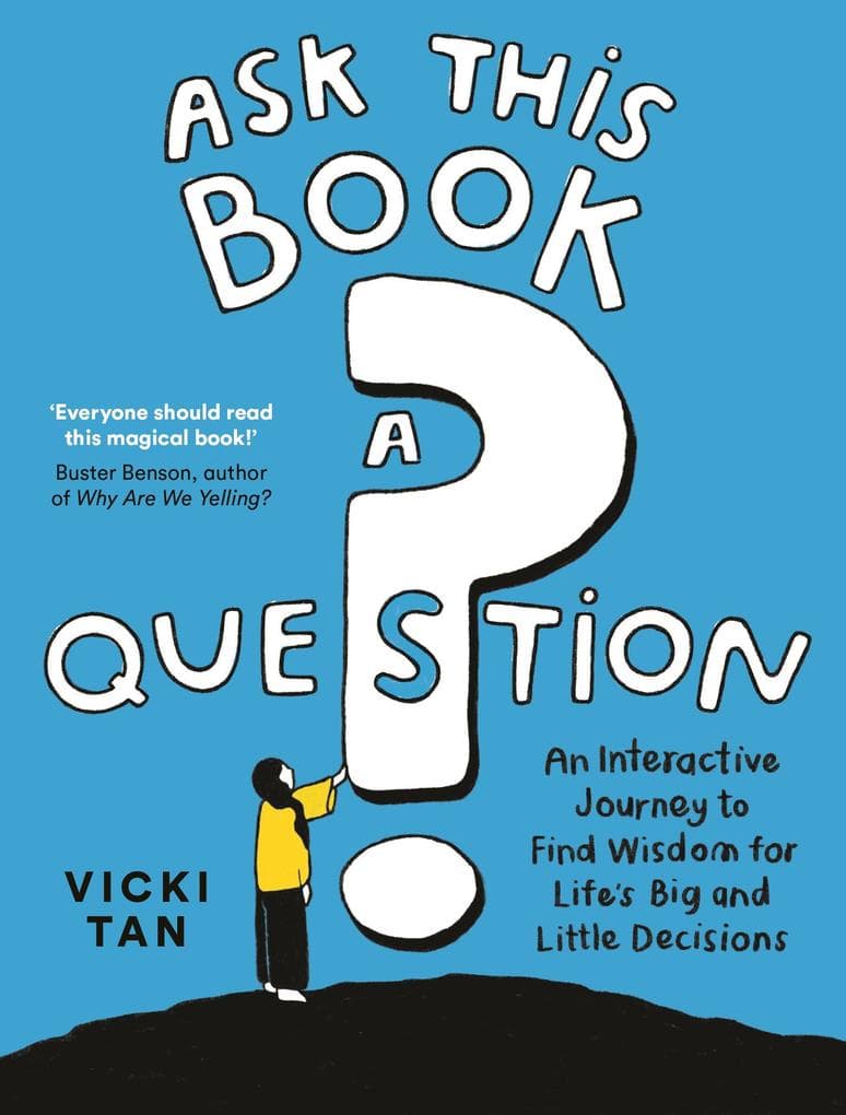 Ask This Book a Question: An Interactive Journey to Find Wisdom for Life's Big and Little Decisions