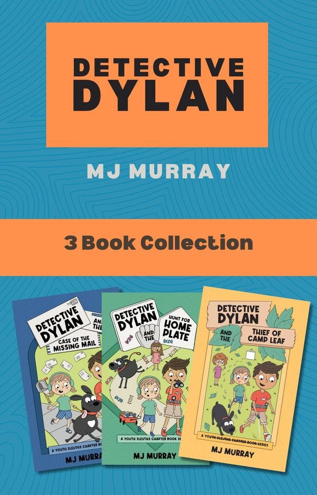 Detective Dylan 3-Book Collection: Detective Dylan and the Case of the Missing Mail, Detective Dylan and the Hunt for Home Plate, Detective Dylan and the Thief of Camp Leaf (A Youth Sleuths Chapter Book Series)