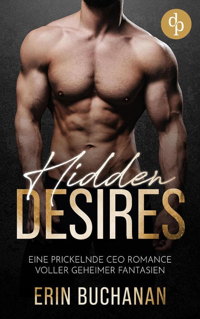Hidden Desires: Eine prickelnde CEO Romance voller geheimer Fantasien