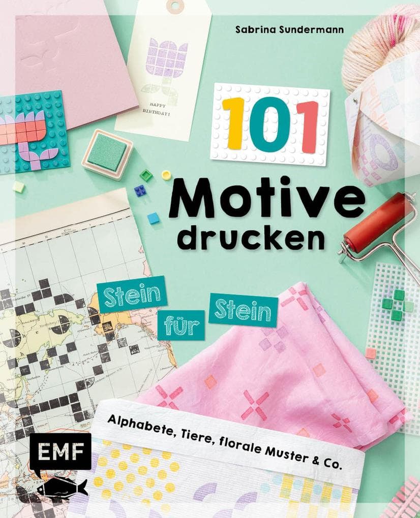 101 Motive drucken - Stein für Stein: Einfache und schnelle Print-Projekte für kreative Lego-Fans: Alphabete, Tiere, florale Muster & Co.