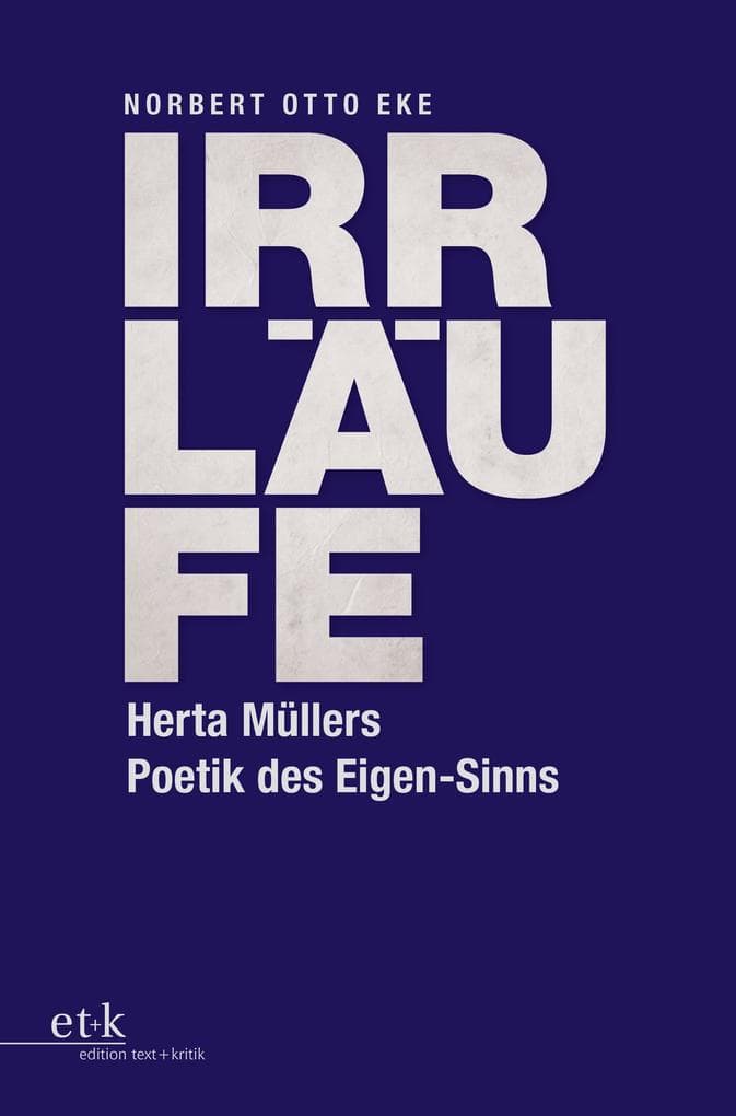 Irrläufe: Herta Müllers Poetik des Eigensinns