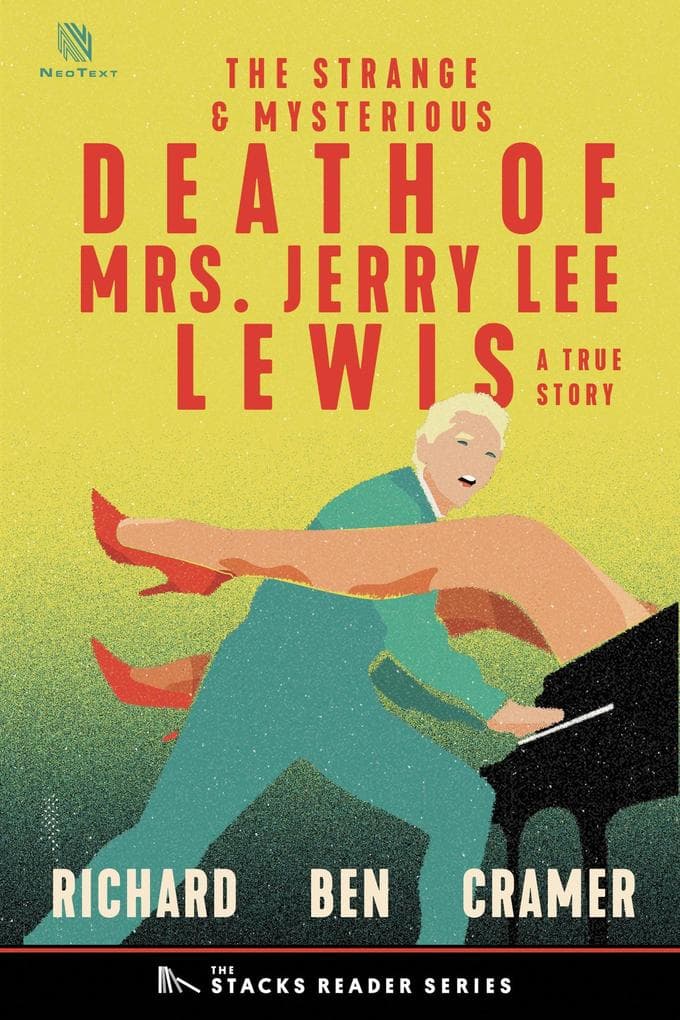 The Strange and Mysterious Death of Mrs. Jerry Lee Lewis: A True Story of Rock N' Roll and Murder. (The Stacks Reader Series, #13)