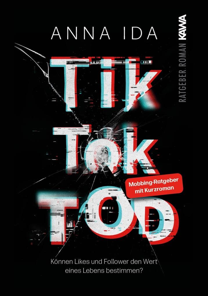TikTok-Tod: Können Likes und Follower den Wert eines Lebens bestimmen? Mobbing-Ratgeber mit Kurzroman