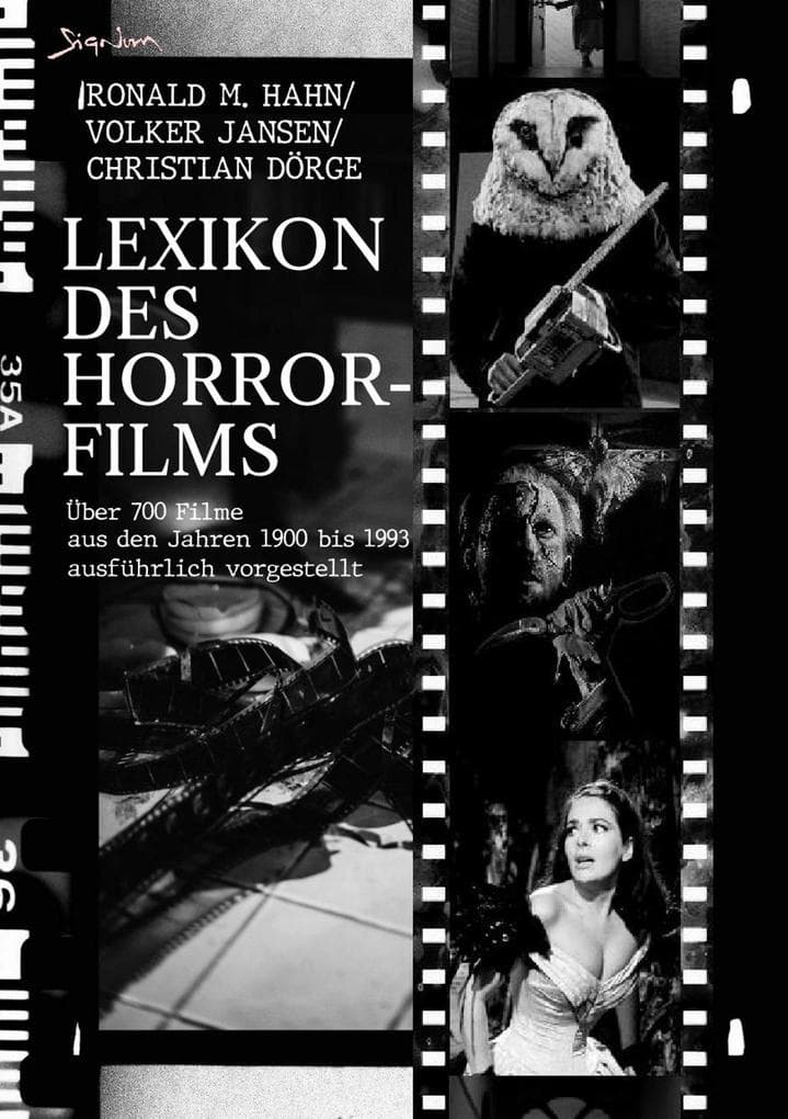 LEXIKON DES HORROR-FILMS: Über 700 Filme aus den Jahren 1900 bis 1993 ausführlich vorgestellt