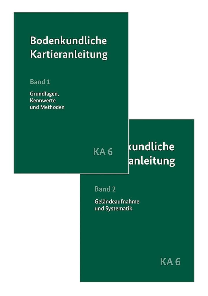 Bodenkundliche Kartieranleitung KA6 in 2 Bänden: Band 1: Grundlagen, Kennwerte und Methoden. Band 2: Geländeaufnahme und Systematik