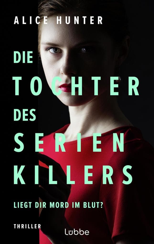 Die Tochter des Serienkillers: Liegt dir Mord im Blut? Thriller
