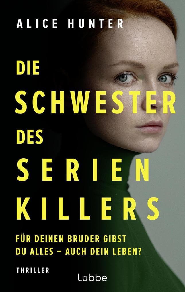 Die Schwester des Serienkillers: Für deinen Bruder gibst du alles - auch dein Leben? Thriller