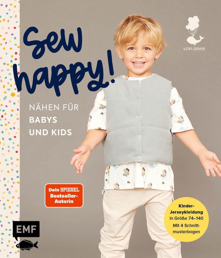 Sew happy! - Nähen für Babys und Kids mit @von.anne: Das Jersey-Nähbuch für Kleidung in den Größen 74-140 - Mit 4 Schnittmusterbogen