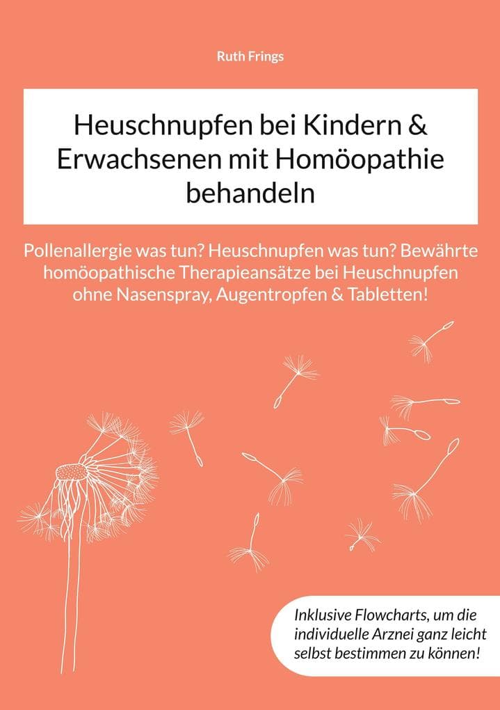 Heuschnupfen bei Kindern & Erwachsenen mit Homöopathie behandeln: Pollenallergie was tun? Heuschnupfen was tun? Bewährte homöopathische Therapieansätze bei Heuschnupfen ohne Nasenspray, Augentropfen & Tabletten!