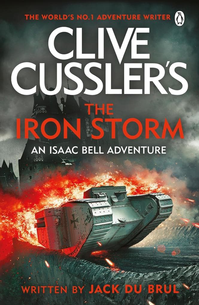 Clive Cussler's The Iron Storm: A World War I Thriller of Espionage, Escape, and Relentless Action