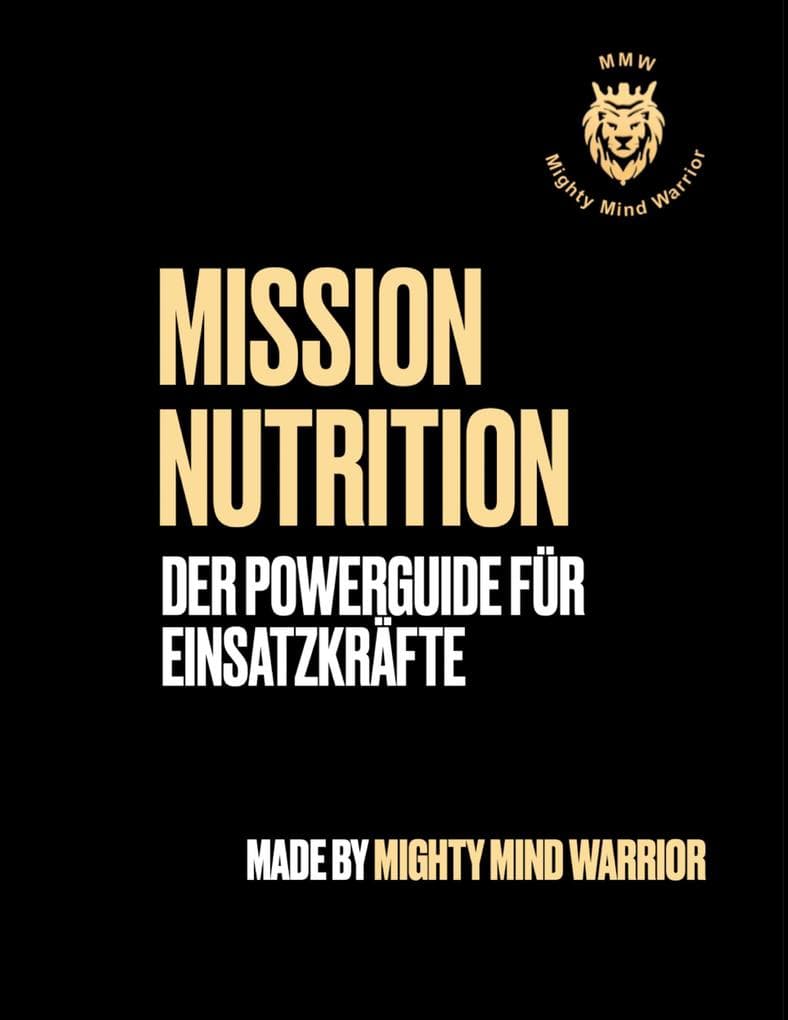 Mission Nutrition: Der Powerguide für Einsatzkräfte