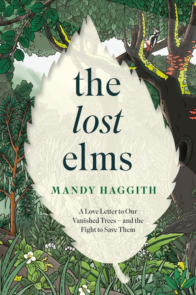 The Lost Elms: A Love Letter to Our Vanished Trees - and the Fight to Save Them: Shortlisted for the 2025 Highland Book Prize