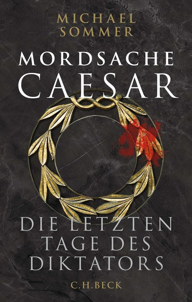 Mordsache Caesar: Die letzten Tage des Diktators