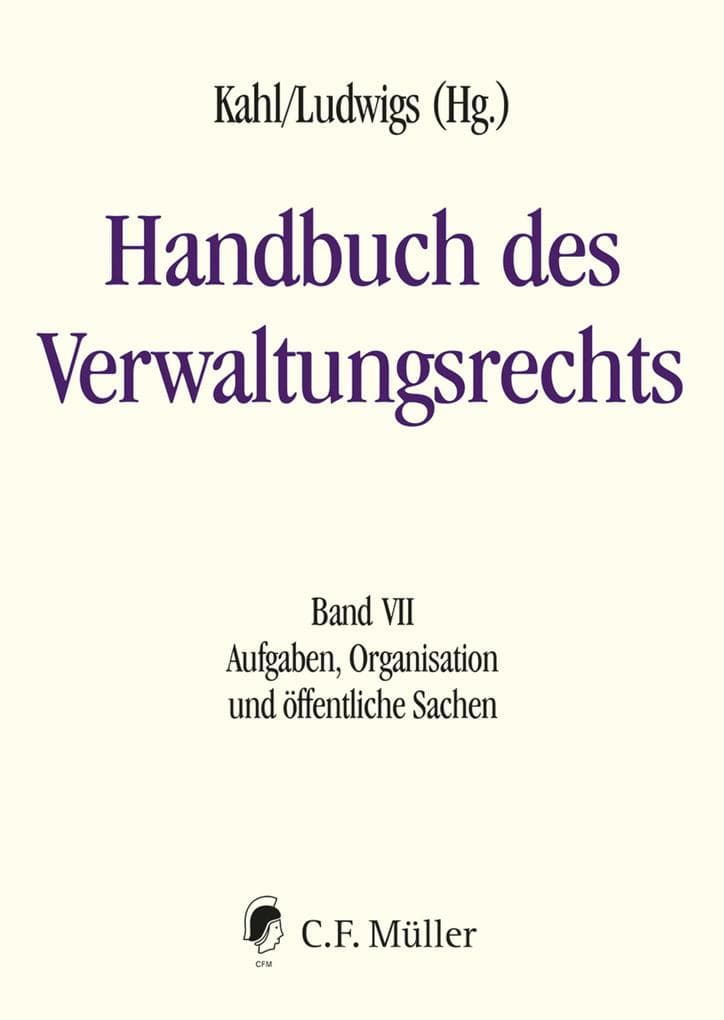 Handbuch des Verwaltungsrechts: Band VII: Aufgaben, Organisation und öffentliche Sachen