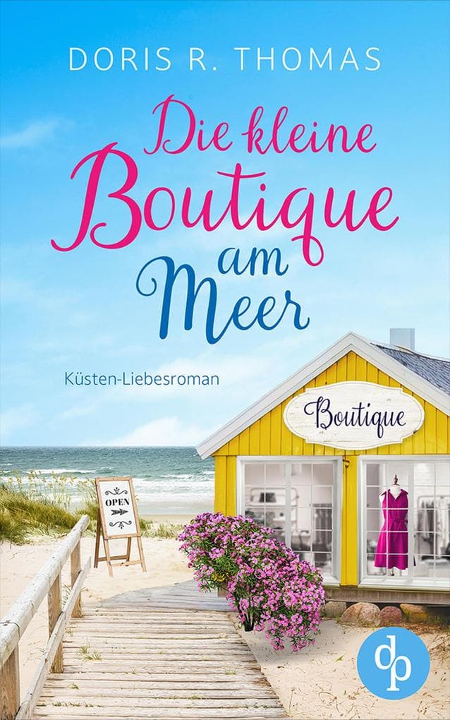 Die kleine Boutique am Meer: Ein Küsten-Liebesroman