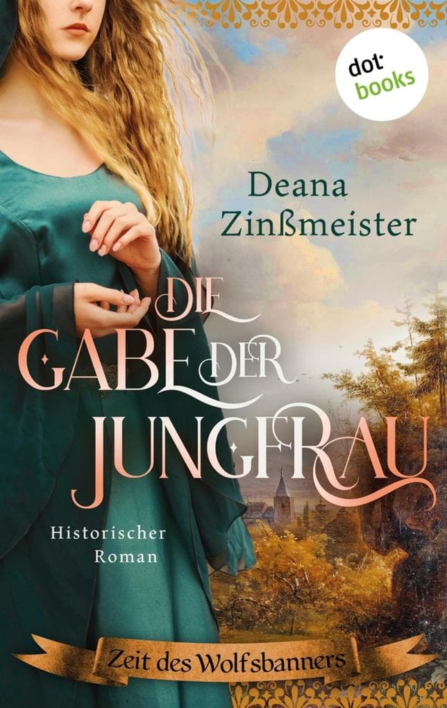 Die Gabe der Jungfrau: Historischer Roman: Zeit des Wolfsbanners 1 | Eine junge Frau in den Wirren der Bauernkriege