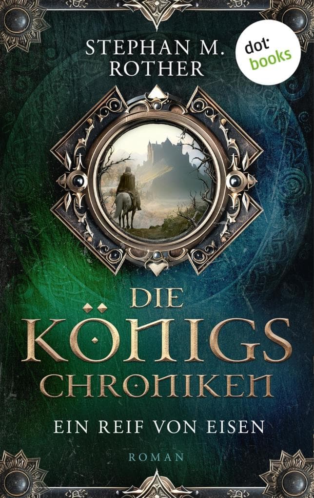 Die Königschroniken: Ein Reif von Eisen: Roman | High-Fantasy-Epos über ein Reich am Abgrund und einen Krieg, der alles entscheiden wird