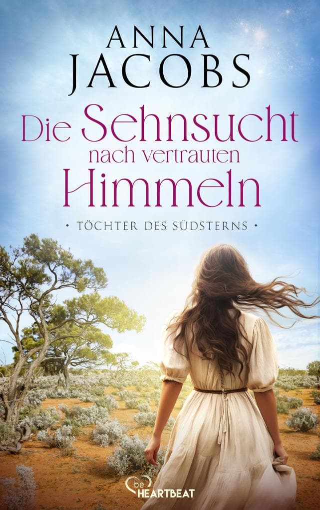 Töchter des Südsterns - Die Sehnsucht nach vertrauten Himmeln: Die große Australien-Saga der Bestseller-Autorin