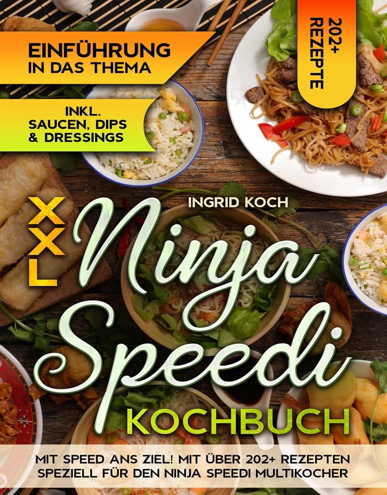 XXL Ninja Speedi Kochbuch: Mit Speed ans Ziel! Mit über 202+ Rezepten speziell für den Ninja Speedi Multikocher