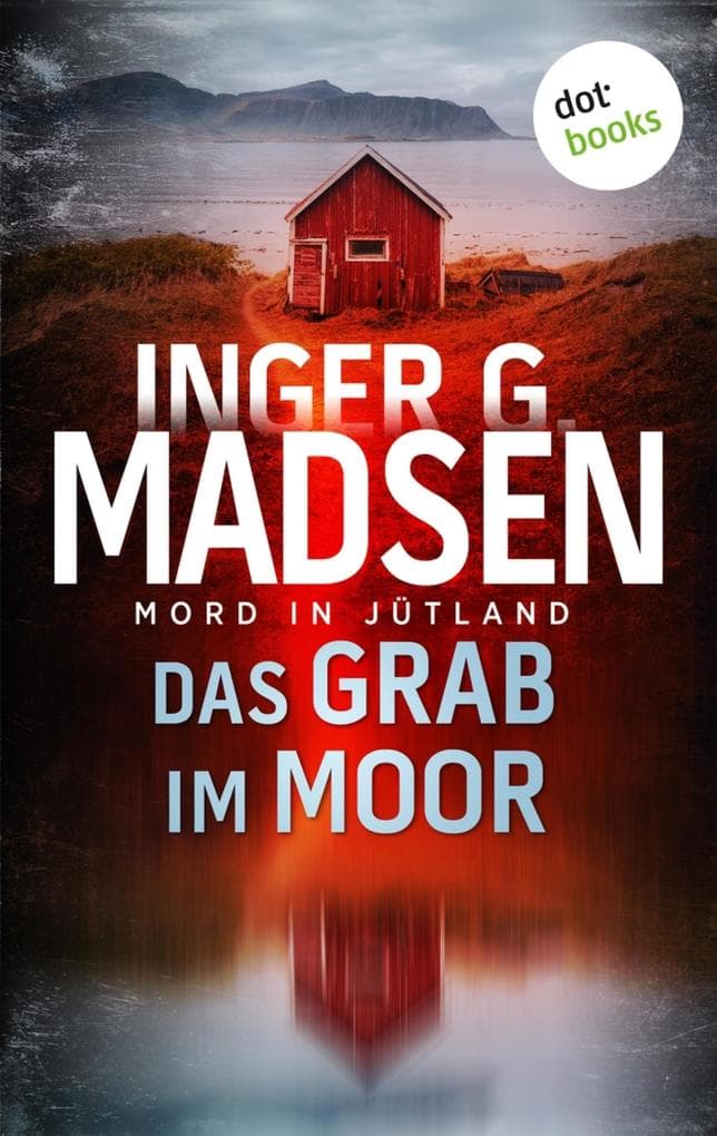 Mord in Jütland: Das Grab im Moor: Thriller: Ein Fall für Benito & Larsen 2 | Der packende zweite Thriller der dänischen Bestsellerautorin