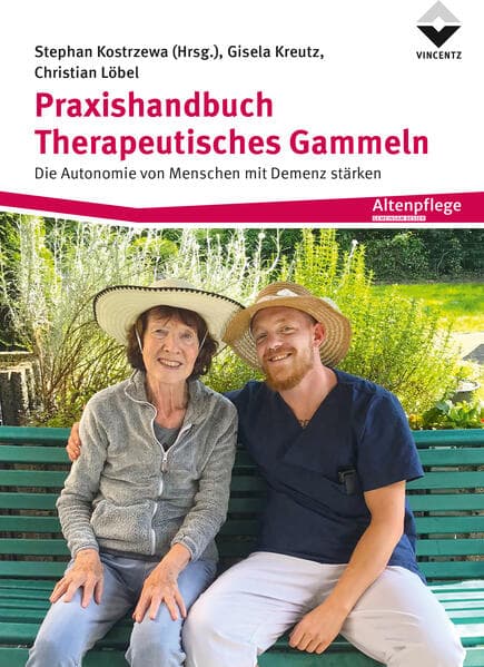 Praxishandbuch Therapeutisches Gammeln: Die Autonomie von Menschen mit Demenz stärken