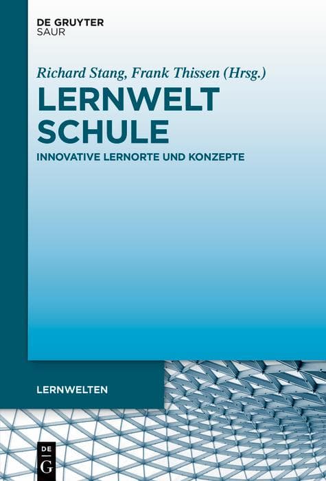 Lernwelt Schule: Innovative Lernorte und Konzepte
