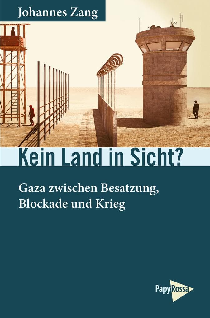 Kein Land in Sicht?: Gaza zwischen Besatzung, Blockade und Krieg