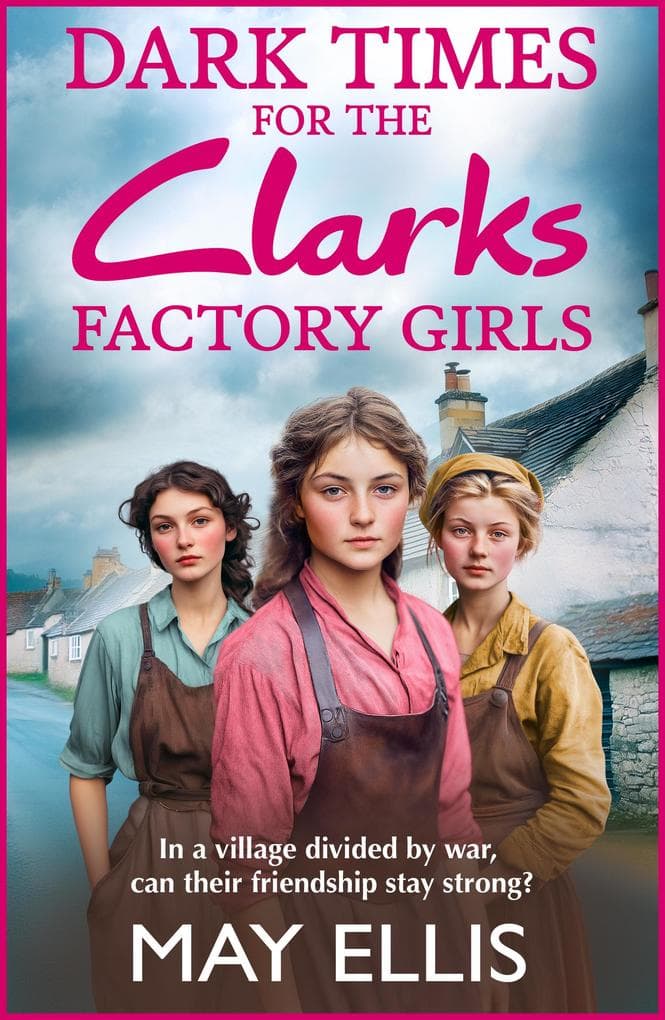 Dark Times for the Clarks Factory Girls: Discover a BRAND NEW instalment in the heartbreaking wartime saga series from May Ellis for 2025
