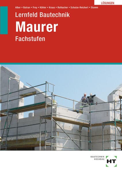 Lösungen zu Lernfeld Bautechnik Maurer: Fachstufen
