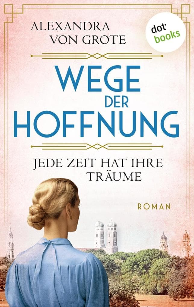 Wege der Hoffnung - Jede Zeit hat ihre Träume: Roman: Wege der Hoffnung 2 | Eine mitreißende Familiensaga in den 50er Jahren