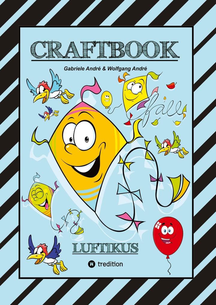 CRAFTBOOK - DRACHENBASTELANLEITUNG - AUSMALMOTIVE - KNIFFLIGE RÄTSEL - SPANNENDE AUFGABEN - ÜBUNGEN - BALLONS: LUFTIKUS