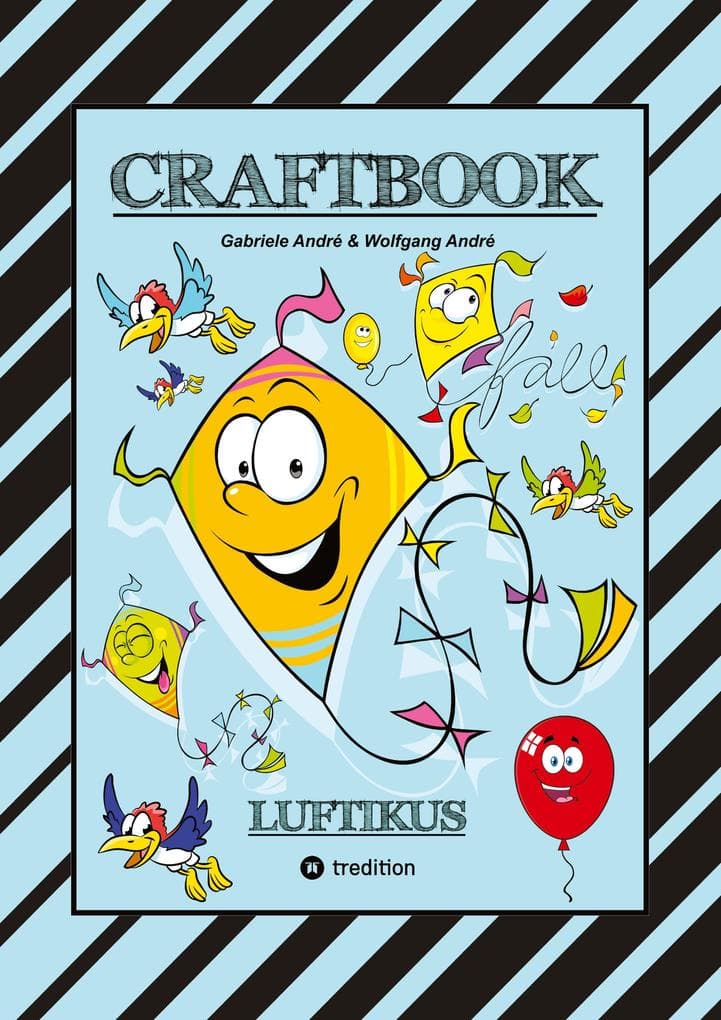 CRAFTBOOK - DRACHENBASTELANLEITUNG - AUSMALMOTIVE - KNIFFLIGE RÄTSEL - SPANNENDE AUFGABEN - ÜBUNGEN - BALLONS: LUFTIKUS