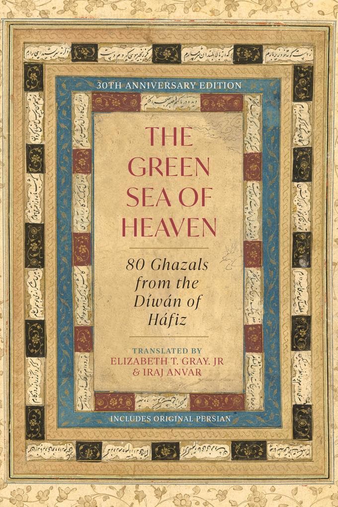 The Green Sea of Heaven: Eighty Ghazals from the Diwan of Hafiz