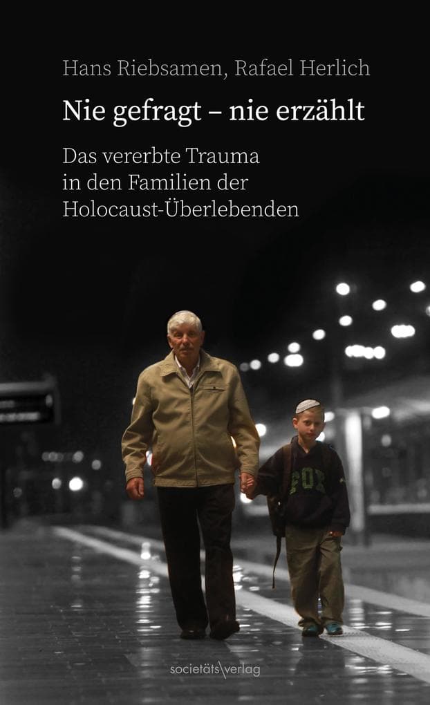 Nie gefragt - nie erzählt: Das vererbte Trauma in den Familien der Holocaust-Überlebenden | Ein Buch über die vielen Fragen, die nie gestellt oder nie beantwortet wurden