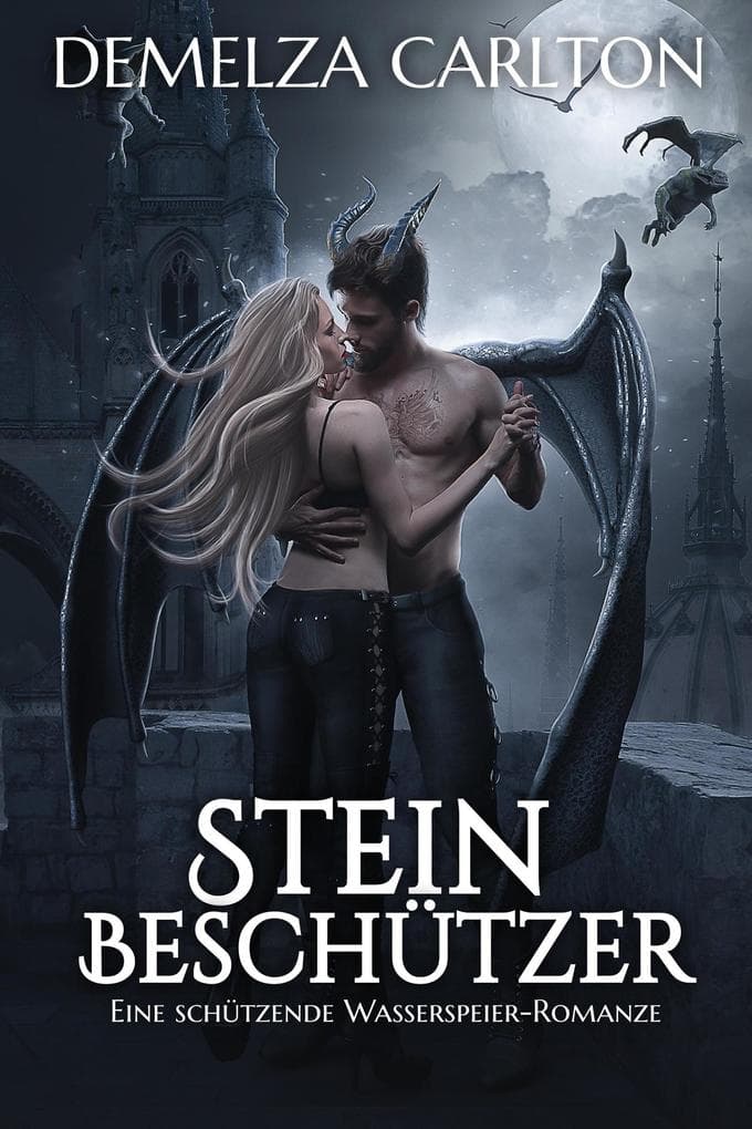 Steinbeschützer: Eine Schützende Wasserspeier-Romanze (Herz aus Stahl, #1)