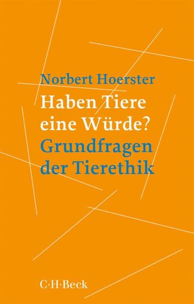 Haben Tiere eine Würde?: Grundfragen der Tierethik