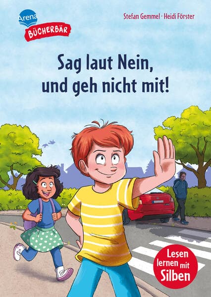 Sag laut Nein, und geh nicht mit!: Bücherbär: Erstlesebuch mit Silbentrennung. Spannende und einfühlsame Geschichte zum Thema Selbstbestimmung als Schutz vor Missbrauch, für die 1. und 2. Klasse