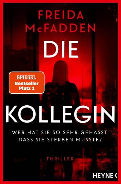 Die Kollegin - Wer hat sie so sehr gehasst, dass sie sterben musste?: Thriller - Der Nr.1 Bestseller der Autorin des Weltbestsellers 'Wenn sie wüsste'