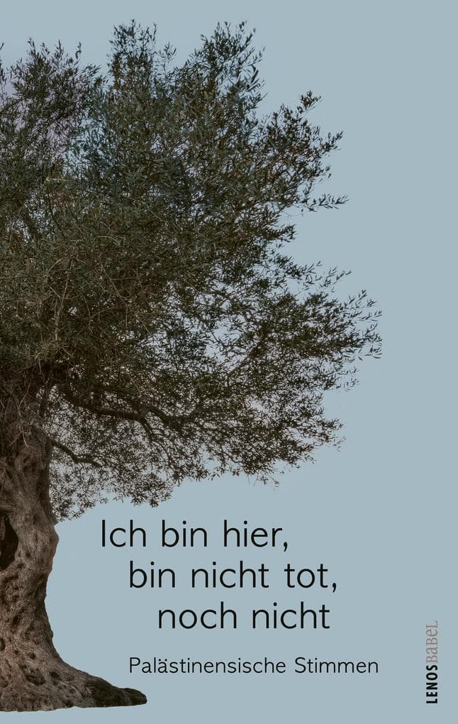 Ich bin hier, bin nicht tot, noch nicht: Palästinensische Stimmen